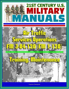 Cover 21st Century U.S. Military Manuals: Air Traffic Services Operations - FM 3-04.120 (FM 1-120) - Training, Maintenance (Professional Format Series) (eBook, ePUB)