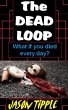 Dead Loop: Complete Trilogy Edition... - Bild 1