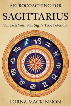 AstroCoaching For Sagittarius: Unleash Your Star Sign's True Potential (eBook, ePUB) - Mackinnon, Lorna