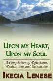 Upon my Heart, Upon my Soul: A Compilation of Reflections, Realizations and Revelations (eBook, ePUB)
