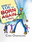 Now That You Are Born Again For Teens (eBook, ePUB)