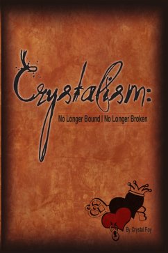 Crystalism: No Longer Bound No Longer Broken (eBook, ePUB) - Foy, Crystal