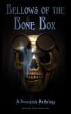 Bellows of the Bone Box: A Steampunk Anthology (eBook, ePUB)