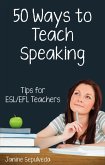 Fifty Ways to Teach Speaking: Tips for ESL/EFL Teachers (eBook, ePUB)