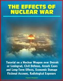 Effects of Nuclear War: Tutorial on a Nuclear Weapon over Detroit or Leningrad, Civil Defense, Attack Cases and Long-Term Effects, Economic Damage, Fictional Account, Radiological Exposure (eBook, ePUB)