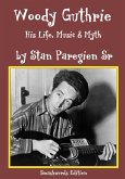 Woody Guthrie: His Life, Music & Life (eBook, ePUB)