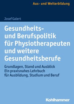 Gesundheits- und Berufspolitik für Physiotherapeuten und weitere Gesundheitsberufe (eBook, ePUB) - Galert, Josef
