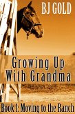 Growing Up With Grandma: Moving To The Ranch (eBook, ePUB)