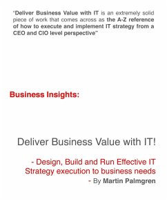 Business Insights: Deliver Business Value with IT! - Design, Build and Run Effective IT Strategy execution to business needs (eBook, ePUB) - Palmgren, Martin