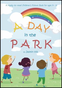 Day In The Park: A Ready-To-Read Children's Picture Book For Ages 3 to 5 (eBook, ePUB) - Hill, Jasmin