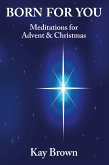 Born For You: Meditations for Advent and Christmas (eBook, ePUB)