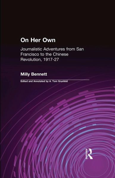 On Her Own: Journalistic Adventures from San Francisco to the Chinese Revolution, 1917-27 (eBook, PDF) On Her Own: Journalistic Adventures from San Francisco to the Chinese Revolution, 1917-27 (eBook, PDF)