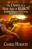 Dawn of a New Age of Reason: Breaking Religion's Chains in the Twenty-first Century (eBook, ePUB)