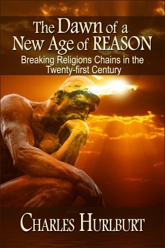 Cover Dawn of a New Age of Reason: Breaking Religion's Chains in the Twenty-first Century (eBook, ePUB)