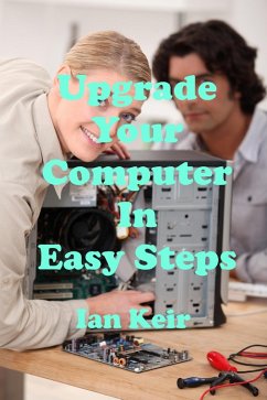 Upgrade Your Computer In Easy Steps (eBook, ePUB) - Keir, Ian