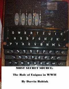 Most Secret Source: The Role of Enigma in WWII (eBook, ePUB) - Babiuk, Darvin