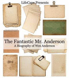Fantastic Mr. Anderson: A Biography of Wes Anderson (eBook, ePUB) - Lifecaps