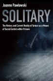 Solitary: The History and Current Reality of Torture as a Means of Social Control Within Prisons (eBook, ePUB)