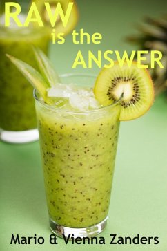 Raw is the Answer: The 30 Day Green Smoothie Diet (eBook, ePUB) - Zanders, Mario