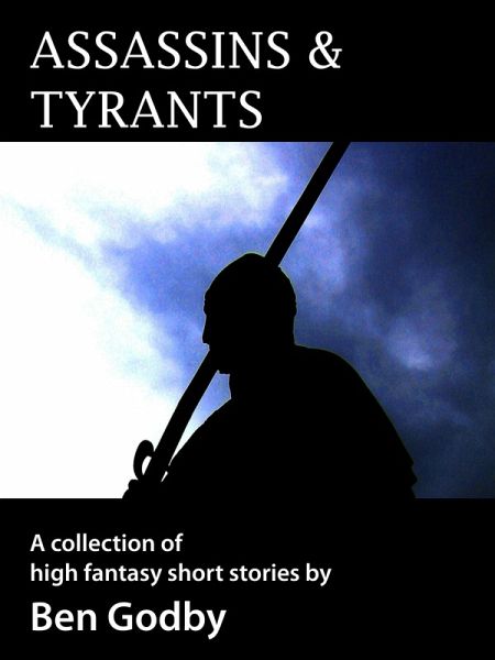 Assassins & Tyrants: A Short Story Collection (eBook, ePUB) Assassins & Tyrants: A Short Story Collection (eBook, ePUB)