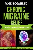 Chronic Migraine Relief: Paths to Heal Your Brain (eBook, ePUB)