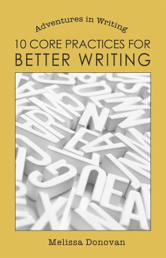 10 Core Practices for Better Writing (Adventures in Writing) (eBook, ePUB) - Donovan, Melissa