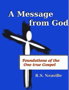 Message from God -Foundations of the one true Gospel (eBook, ePUB) - Neaville, R. S.