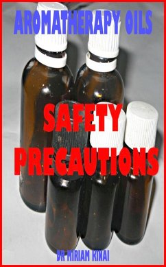 Aromatherapy Oils Safety Precautions (eBook, ePUB) - Kinai, Miriam