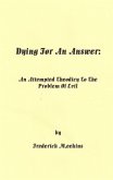 Dying for an Answer: An Attempted Theodicy to the Problem of Evil (eBook, ePUB)