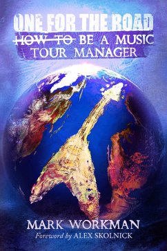 One for the Road: How to Be a Music Tour Manager (eBook, ePUB) - Workman, Mark