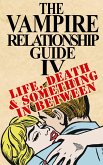 Vampire Relationship Guide, Volume 4: Life, Death and Something In Between (eBook, ePUB)