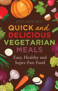 Quick and Delicious Vegetarian Meals (eBook, ePUB) - Ridgway, Judy Quick and Delicious Vegetarian Meals (eBook, ePUB) - Ridgway, Judy