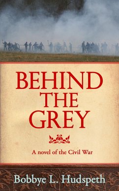 Cover Behind the Grey: A Novel of the Civil War (eBook, ePUB)