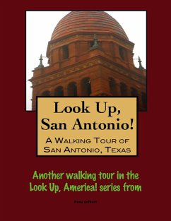 Look Up, San Antonio! A Walking Tour of San Antonio, Texas (eBook, ePUB) - Gelbert, Doug