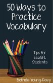 Fifty Ways to Practice Vocabulary: Tips for ESL/EFL Students (eBook, ePUB)