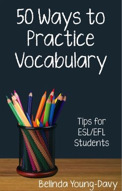 Fifty Ways to Practice Vocabulary: Tips for ESL/EFL Students (eBook, ePUB) - Young-Davy, Belinda