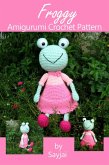 Froggy Amigurumi Crochet Pattern (eBook, ePUB) Froggy Amigurumi Crochet Pattern (eBook, ePUB)