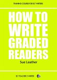 How To Write Graded Readers (eBook, ePUB) How To Write Graded Readers (eBook, ePUB)