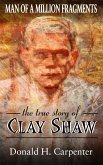 Man of a Million Fragments: The True Story of Clay Shaw (eBook, ePUB) Man of a Million Fragments: The True Story of Clay Shaw (eBook, ePUB)