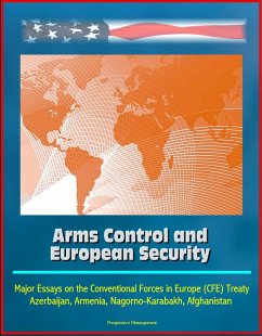 Cover Arms Control and European Security: Major Essays on the Conventional Forces in Europe (CFE) Treaty, Azerbaijan, Armenia, Nagorno-Karabakh, Afghanistan (eBook, ePUB)