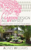 Garden Design All By Myself: Garden Views To Quiet Your Mind (eBook, ePUB)