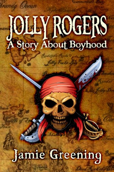 Jolly Rogers: A Story About Boyhood (eBook, ePUB) Jolly Rogers: A Story About Boyhood (eBook, ePUB)