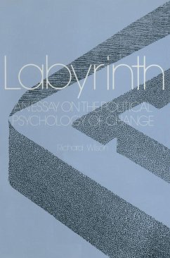 Labyrinth: An Essay on the Political Psychology of Change (eBook, PDF) - Wilson, R. E.