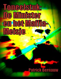 Toneelstuk: De Minister en het Maffia-Meisje (eBook, ePUB) - Bernauw, Patrick