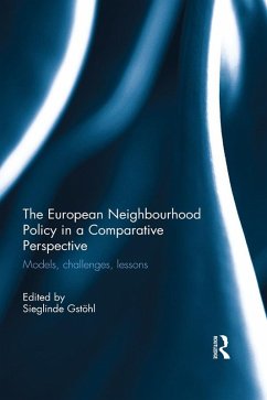 The European Neighbourhood Policy in a Comparative Perspective (eBook, ePUB) - Gstohl, Sieglinde The European Neighbourhood Policy in a Comparative Perspective (eBook, ePUB) - Gstohl, Sieglinde