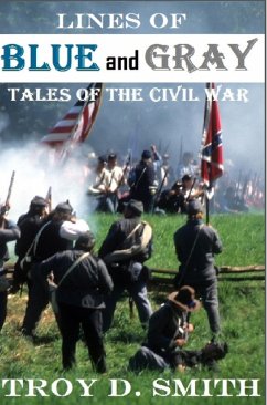 Lines of Blue and Gray: Tales of the Civil War (eBook, ePUB) - Smith, Troy D.