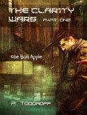 One Bad Apple: The Clar1ty Wars, Part One (eBook, ePUB) One Bad Apple: The Clar1ty Wars, Part One (eBook, ePUB)