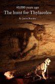 40,000 Years Ago: The Hunt For Thylacoleo (eBook, ePUB)