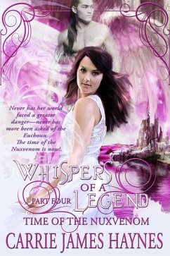 Whispers of a Legend, Part Four- Time of the Nuxvenom (eBook, ePUB) - Haynes, Carrie James