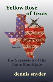 Yellow Rose of Texas: The Secession of the Lone Star State (eBook, ePUB)